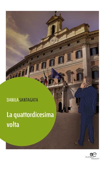 La quattordicesima volta - Danila S. Santagata - Libro Europa Edizioni 2014, Edificare universi | Libraccio.it