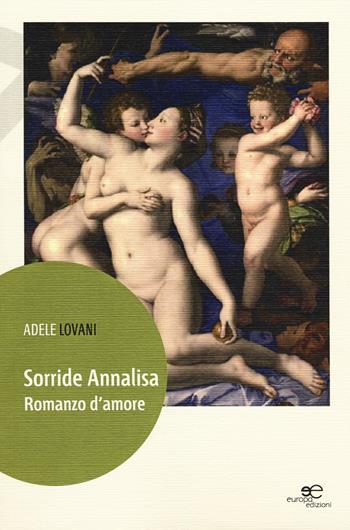 Sorride Annalisa - Adele Lovandi - Libro Europa Edizioni 2014, Edificare universi | Libraccio.it
