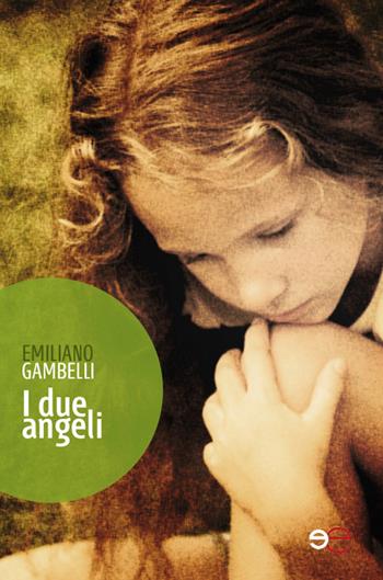 I due angeli - Emiliano Gambelli - Libro Europa Edizioni 2015, Edificare universi | Libraccio.it