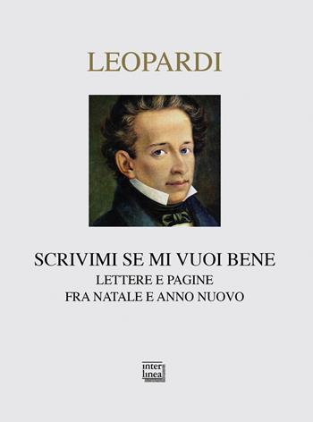 Scrivimi se mi vuoi bene. Lettere e pagine fra Natale e anno nuovo - Giacomo Leopardi - Libro Interlinea 2016, Nativitas | Libraccio.it