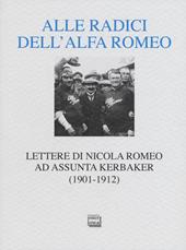 Alle radici dell'Alfa Romeo. Lettere ad Assunta Kerbaker (1901-1912)
