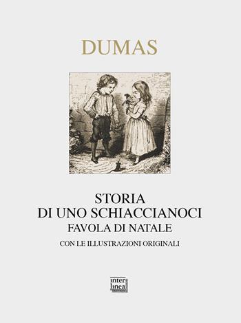 Storia di uno schiaccianoci. Favola di Natale - Alexandre Dumas - Libro Interlinea 2019, Nativitas | Libraccio.it