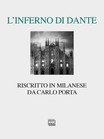 L' Inferno di Dante riscritto in milanese. Ediz. critica - Carlo Porta - Libro Interlinea 2021, Lyra | Libraccio.it