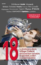 18. La diciottesima vittoria di Roger Federer nel Grand Slam raccontata da giornalisti, scrittori e campioni del tennis
