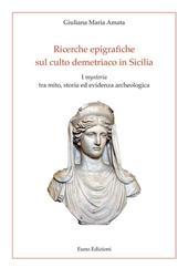 Ricerche epigrafiche sul culto demetriaco in Sicilia. I «mysteria» tra mito, storia ed evidenza archeologica