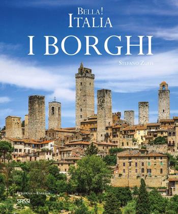 Bella! Italia. I borghi. Ediz. italiana e inglese - Stefano Zuffi - Libro Sassi 2015 | Libraccio.it