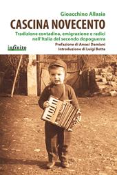 Cascina Novecento. Tradizione contadina, emigrazione e radici nell'Italia del secondo dopoguerra