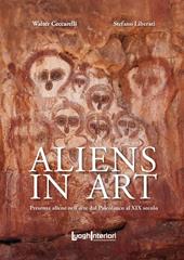 Aliens in art. Presenze aliene nell'arte dal paleolitico al XIX secolo
