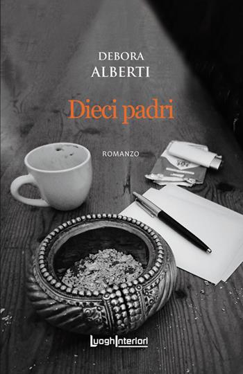 Dieci padri - Debora Alberti - Libro LuoghInteriori 2021, Interline@ | Libraccio.it