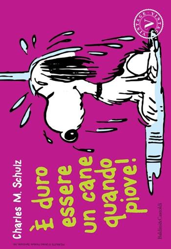 È duro essere un cane quando piove! - Charles M. Schulz - Libro Baldini + Castoldi 2013, Vintage | Libraccio.it