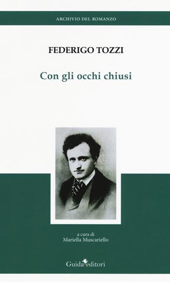 Con gli occhi chiusi - Federigo Tozzi - Libro Guida 2019, Archivio del romanzo | Libraccio.it
