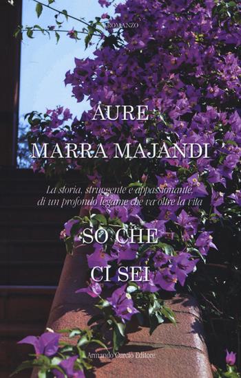 So che ci sei - Aure Marra Majandi - Libro Curcio 2015, Electi | Libraccio.it