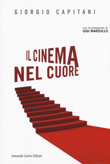 Il cinema nel cuore - Giorgio Capitani - Libro Curcio 2016, Electi | Libraccio.it