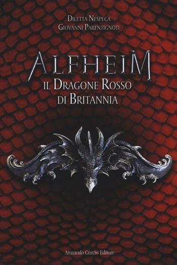 Il dragone rosso di Britannia. Alfheim - Diletta Nespeca, Giovanni Parentignoti - Libro Curcio 2016, Electi | Libraccio.it