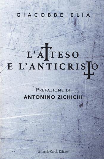 L' atteso e l'anticristo - Giacobbe Elia - Libro Curcio 2017, Electi | Libraccio.it