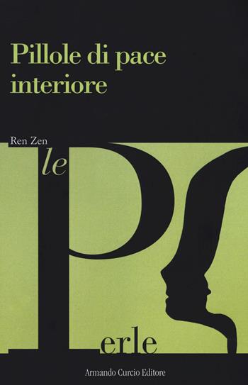 Pillole di pace interiore - Ren Zen - Libro Curcio 2017, Le Perle | Libraccio.it