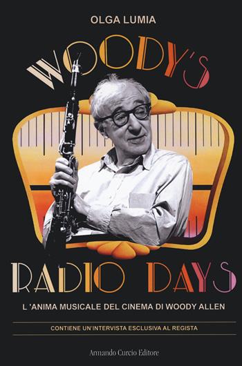Woody's radio days. L'anima musicale del cinema di Woody Allen - Olga Lumia - Libro Curcio 2020, Electi | Libraccio.it