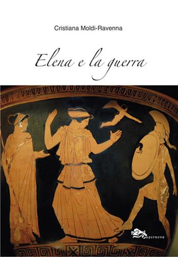 Elena e la guerra - Cristiana Moldi Ravenna - Libro Supernova 2020, Teatro | Libraccio.it