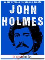   John Holmes. Una vita vissuta pericolosamente