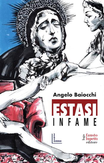 Estasi infame - Angelo Baiocchi - Libro Fausto Lupetti Editore 2023, Narrativa | Libraccio.it