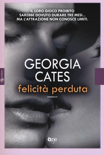 Felicità perduta - Georgia Cates - Libro ONE 2017, One Love | Libraccio.it