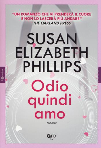 Odio quindi amo - Susan Elizabeth Phillips - Libro ONE 2017 | Libraccio.it