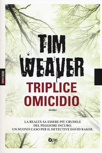 Triplice omicidio - Tim Weaver - Libro ONE 2017, One Crime | Libraccio.it