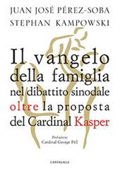 Il Vangelo della famiglia nel dibattito sinodale oltre la proposta del cardinal Kasper