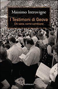 I testimoni di Geova. Chi sono, come cambiano - Massimo Introvigne - Libro Cantagalli 2015 | Libraccio.it
