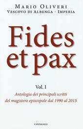 Fides et pax. Vol. 1: Antologia dei principali scritti del magistero episcopale dal 1990 al 2015