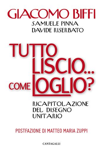 Tutto liscio... come loglio? Ricapitolazione del disegno unitario - Giacomo Biffi, Samuele Pinna, Davide Riserbato - Libro Cantagalli 2020 | Libraccio.it