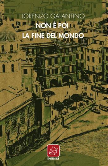 Non è poi la fine del mondo - Lorenzo Galantino - Libro Ensemble 2019, Échos | Libraccio.it
