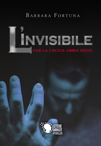 L'invisibile - Barbara Fortuna - Libro Lettere Animate 2016 | Libraccio.it