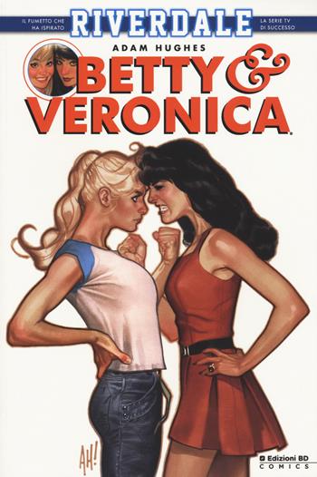 Betty & Veronica. Riverdale - Adam Hughes - Libro Edizioni BD 2017, BD Comics | Libraccio.it