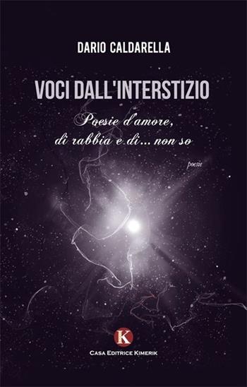 Voci dall'interstizio - Dario Caldarella - Libro Kimerik 2013, Karme | Libraccio.it