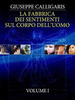 La fabbrica dei sentimenti sul corpo dell'uomo. Vol. 1