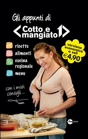 Gli appunti di «Cotto e mangiato» - Tessa Gelisio - Libro Fivestore 2014 | Libraccio.it