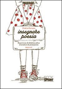 Insegnare poesia - Cristina Ferrazza - Libro Booksprint 2014 | Libraccio.it