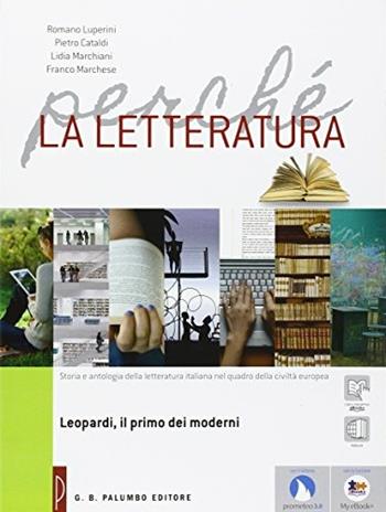 Perché la letteratura. Leopardi. Con e-book. Con espansione online - Romano Luperini, Pietro Cataldi, Lidia Marchiani - Libro Palumbo 2015 | Libraccio.it
