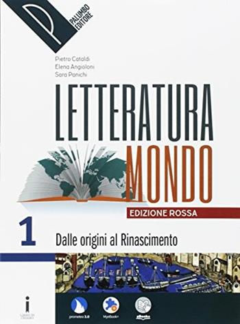 Letteraturamondo. Ediz. rossa. Con e-book. Con 2 espansioni online. Vol. 1: Dalle origini al Rinascimento - Pietro Cataldi, Elena Angioloni, Sara Panichi - Libro Palumbo 2017 | Libraccio.it