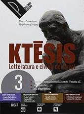 Ktesis. Letteratura e civiltà dei greci. Con ebook. Con espansione online. Vol. 3