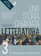 Una storia chiamata letteratura. Storia e antologia della letteratura italiana. Con e-book. Con espansione online. Vol. 3A
