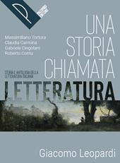 Una storia chiamata letteratura. Storia e antologia della letteratura italiana. Leopardi. Con e-book. Con espansione online