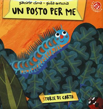Un posto per me. Ediz. illustrata - Gabriele Clima, Giulia Orecchia - Libro La Coccinella 2015, Storie di carta | Libraccio.it