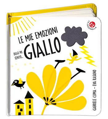 Oggi mi sento... giallo. Ediz. a colori - Gabriele Clima, Eva Rasano - Libro La Coccinella 2018, Le mie emozioni | Libraccio.it