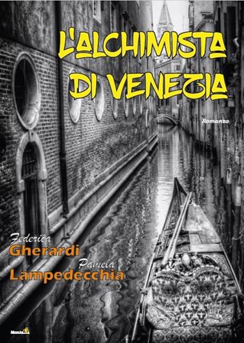 L' alchimista di Venezia - Federica Gherardi, Pamela Lampedecchia - Libro Montag 2016, Le Fenici | Libraccio.it