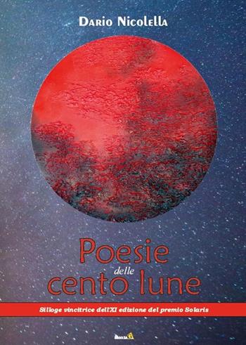 Poesie delle cento lune - Dario Nicolella - Libro Montag 2017, Solaris | Libraccio.it
