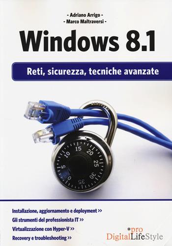 Windows 8.1. Reti, sicurezza, tecniche avanzate - Adriano Arrigo, Marco Maltraversi - Libro Edizioni LSWR 2014, Digital Lifestyle Pro | Libraccio.it