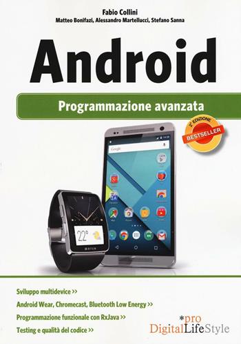 Android. Programmazione avanzata - Fabio Collini, Matteo Bonifazi, Alessandro Martellucci - Libro Edizioni LSWR 2015, Digital Lifestyle Pro | Libraccio.it