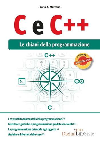 C e C++. Le chiavi della programmazione - Carlo A. Mazzone - Libro Edizioni LSWR 2016, Digital Lifestyle Pro | Libraccio.it